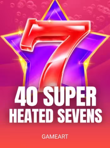40 Super Heated Sevens